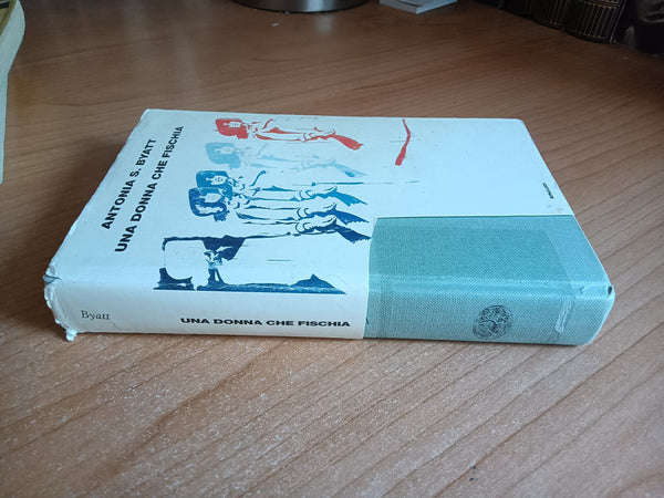 Una donna che fischia | Byatt A. S. - Einaudi