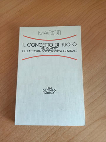 Il concetto di ruolo. Nel quadro della teoria sociologica generale | Maria Immacolata Macioti - Laterza