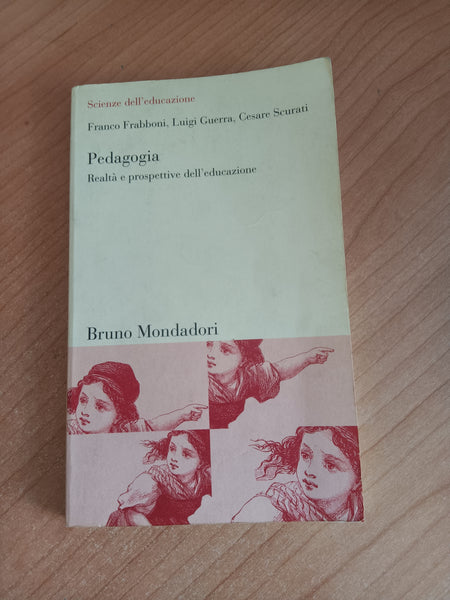 Pedagogia. realtà e prospettive dell’educazione | F. frabboni, L. guerra, C. scurati - Mondadori
