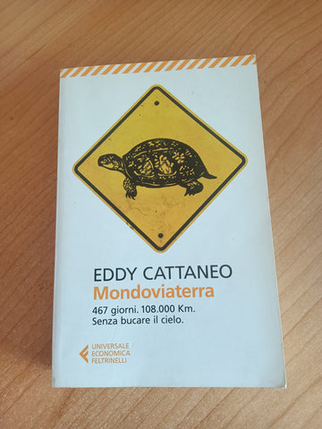 Mondoviaterra. 467 giorni, 108.000 Km. Senza bucare il cielo | Eddy Cattaneo - Feltrinelli
