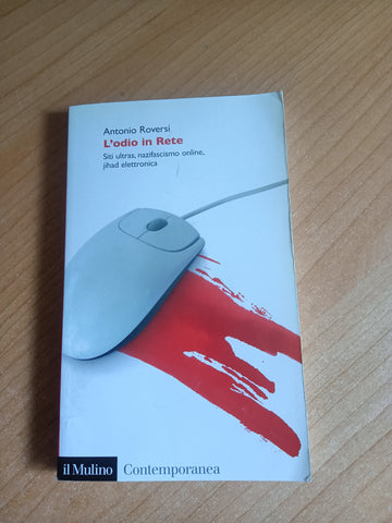 L’odio in rete | Antonio Roversi - Mulino