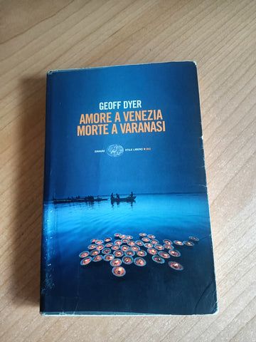 Amore a Venezia morte a Varanasi | Geoff Dyer - Einaudi