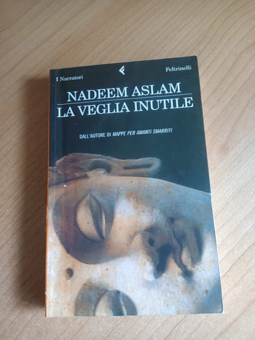 La veglia inutile | Nedeem Aslam - Feltrinelli