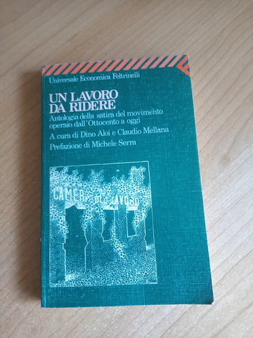 Un lavoro da ridere | Dino Aloi; Claudio Mellana, a cura di - Feltrinelli