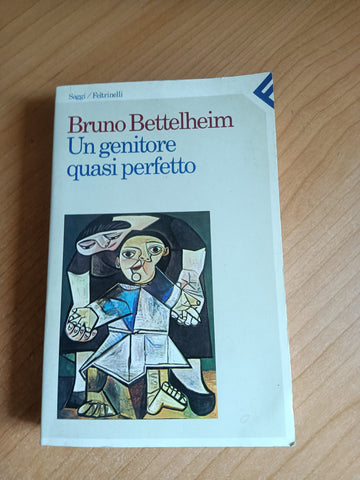 Un genitore quasi perfetto | Bruno Bettelheim - Feltrinelli
