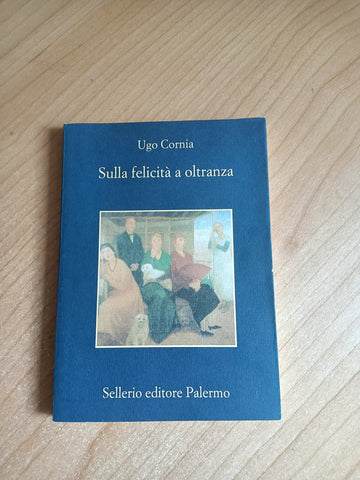 Sulla felicità a oltranza | Ugo Cornia - Sellerio