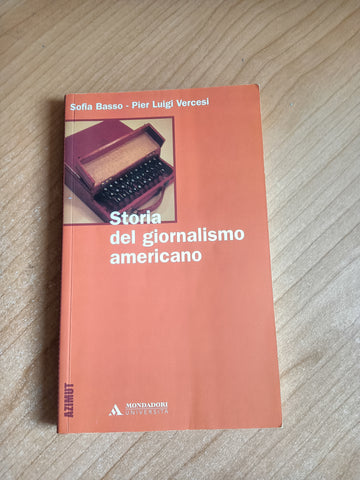 Storia del giornalismo americano | Sofia Basso; Pier Luigi Vercesi - Mondadori
