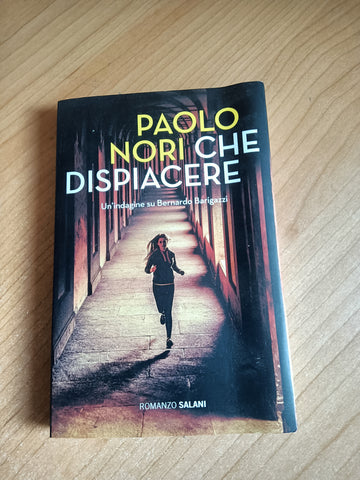 Che dispiacere. Un’indagine su Bernardo Barigazzi | Paolo Nori - Salani
