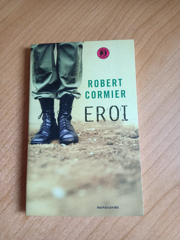 Eroi | Robert Cormier - Mondadori