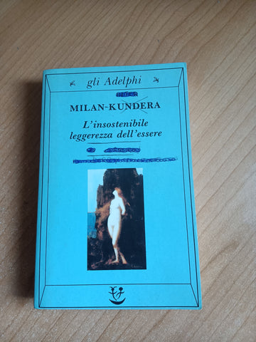 L’insostenibile leggerezza dell’essere | Milan Kundera - Adelphi