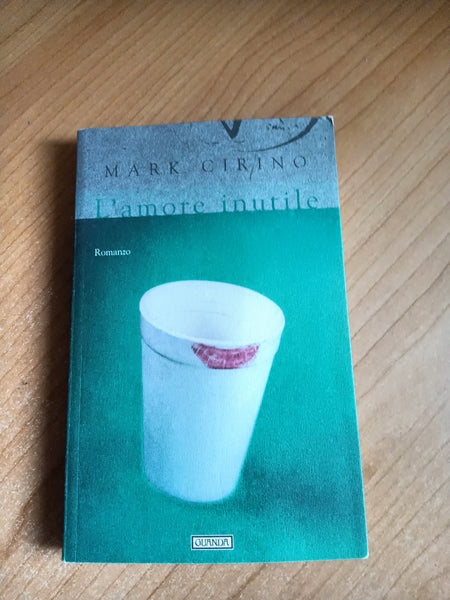 L’amore inutile | Mark Cirino - Guanda