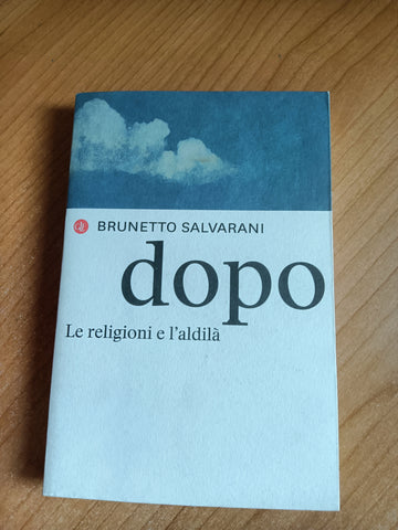 Dopo. Le religioni e l’aldilà | Brunetto Salvarani - Laterza