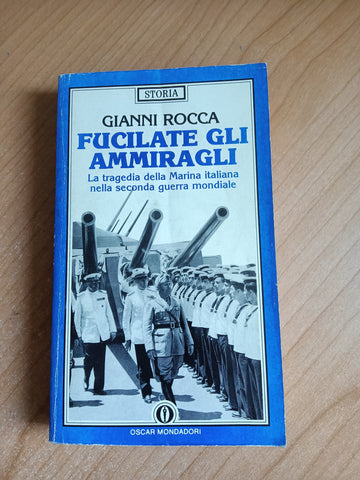 Fucilate gli ammiragli | Gianni Rocca - Mondadori