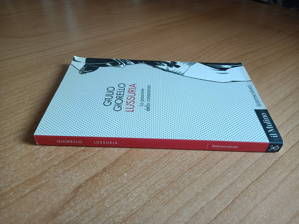 Lussuria. La passione della conoscenza | Giulio Giorello - Il mulino