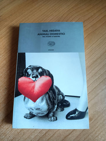 Animali domestici. Tre storie d’amore | Yael Hedaya - Einaudi