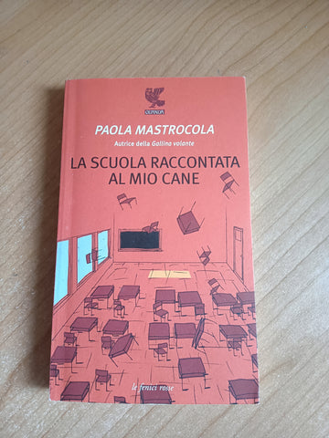 La scuola raccontata al mio cane | Paola Mastrocola - Guanda