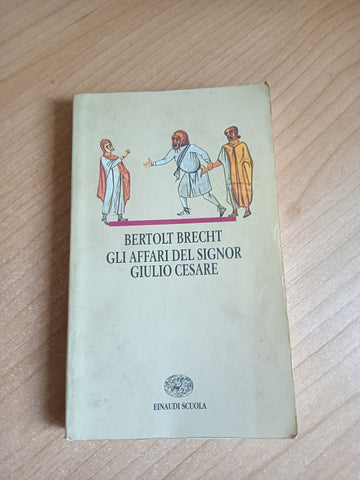 Gli affari del signor Giulio Cesare | Brecht Bertold - Einaudi