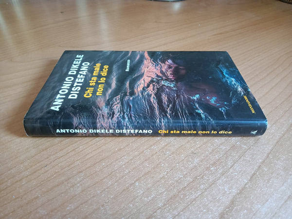 Chi sta male non lo dice | Antonio Dikele Distefano - Mondadori