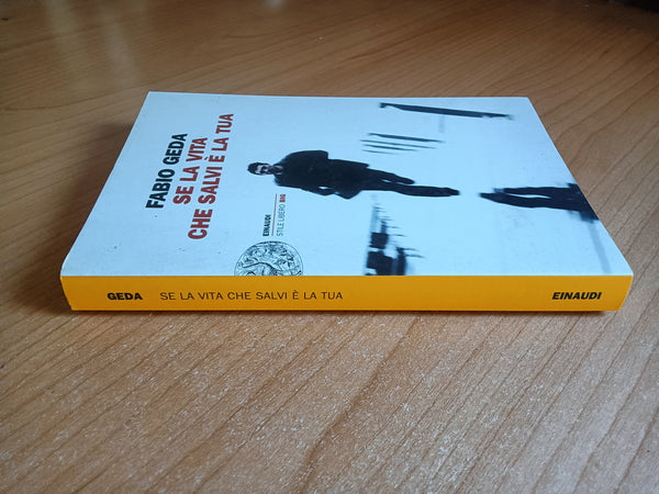 Se la vita che salvi è la tua | Fabio Geda - Einaudi