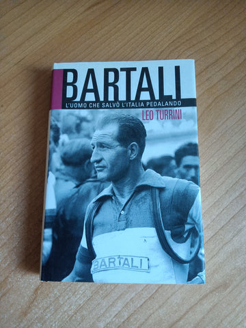 Bartali. L’uomo che salvo’ l’Italia pedalando | Leo Turrinini - Mondadori