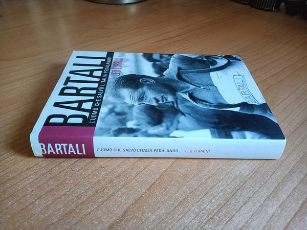 Bartali. L’uomo che salvo’ l’Italia pedalando | Leo Turrinini - Mondadori