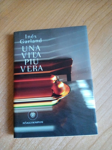 Una vita più vera | Ines Garland - Bompiani