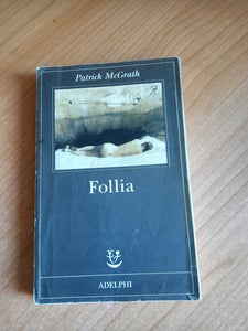 Follia | Patrick McGrath - Adelphi