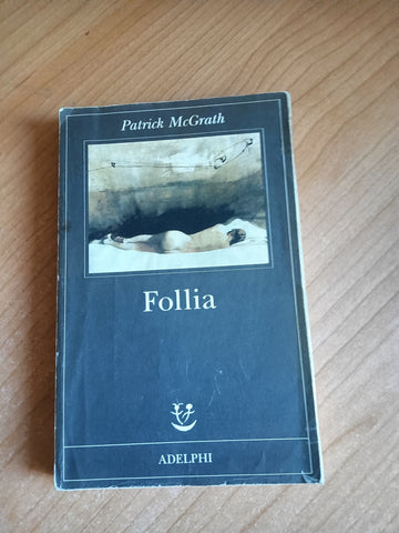 Follia | Patrick McGrath - Adelphi