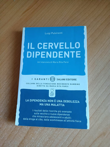 Il cervello dipendente | Luigi Pulvirenti - Salani