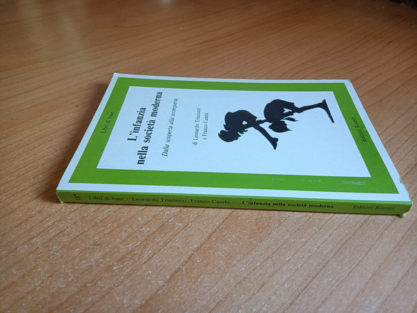 L’infanzia nella società moderna. Dalla scoperta alla scomparsa | L. Trisciuzzi; F. Cambi - Editore Riuniti