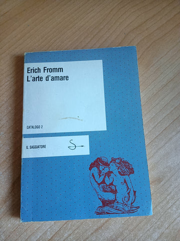 L’arte d’amare | Erich Fromm - Il Saggiatore