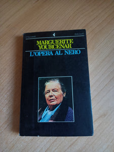 L’opera al nero | Marguerite Yourcenar - Feltrinelli