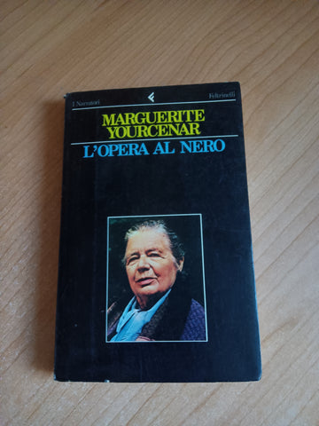 L’opera al nero | Marguerite Yourcenar - Feltrinelli