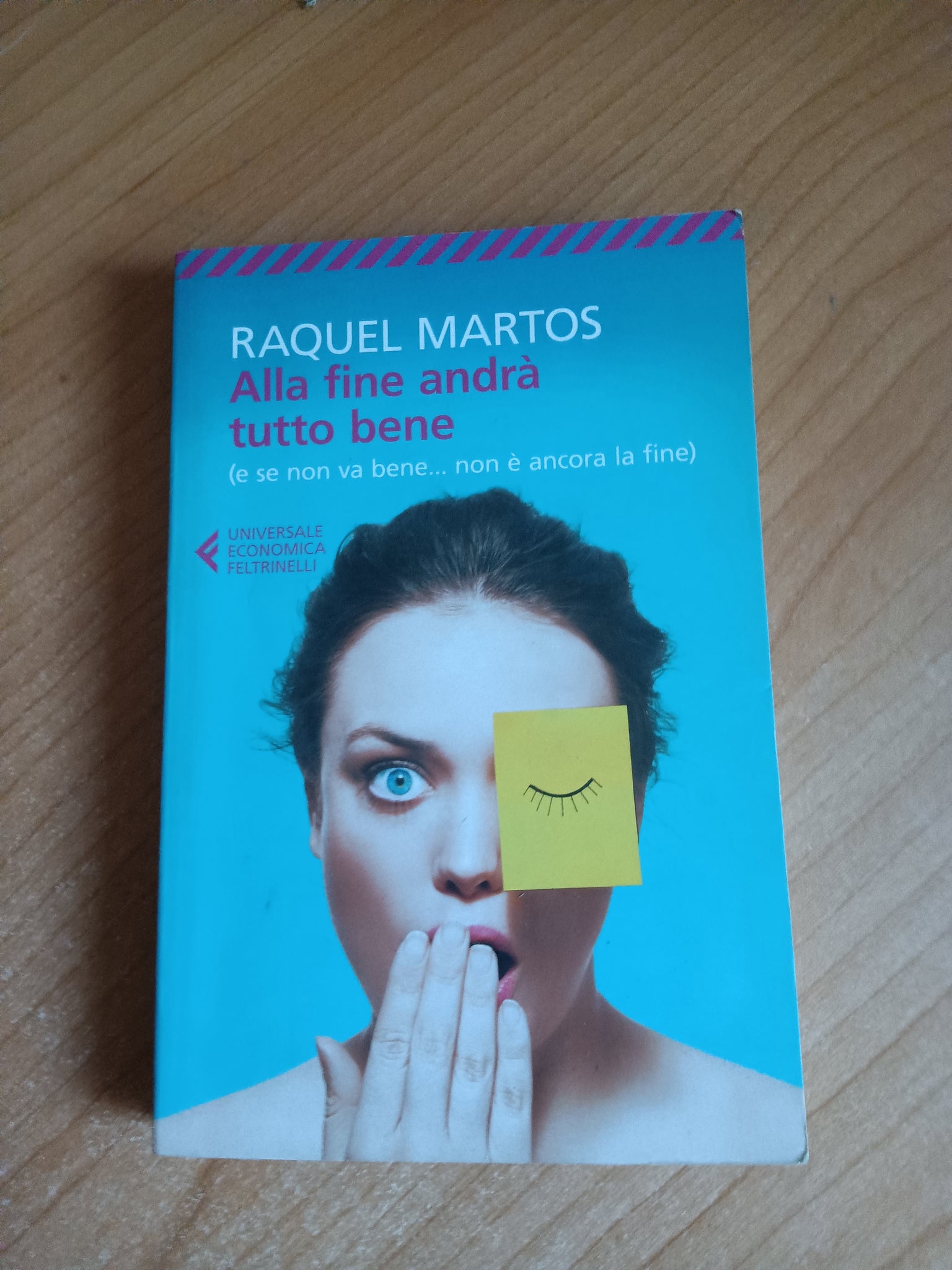 Alla fine andrà tutto bene (e se non va bene … non è ancora la fine) | Raquel Martos - Feltrinelli