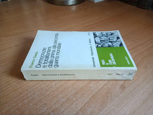 Democrazie e totalitarismi dalla prima alla seconda guerra mondiale (1918-1945) | Franco Gaeta - Il Mulino