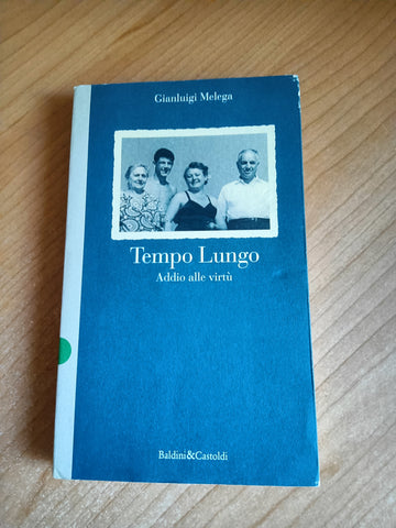 Tempo lungo. Addio alle virtù | Gianluigi Melega