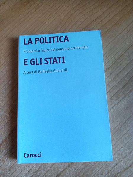 La politica e gli stati | Raffaella Gherardi, a cura di