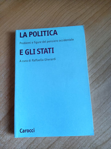 La politica e gli stati | Raffaella Gherardi, a cura di