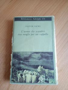 L’uomo che scambiò sua moglie per un cappello | Oliver Sacks - Adelphi
