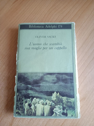 L’uomo che scambiò sua moglie per un cappello | Oliver Sacks - Adelphi