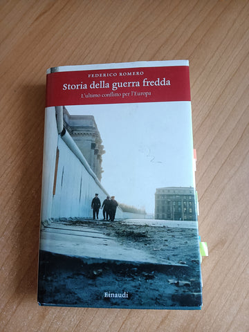 Storia della guerra fredda. L’ultimo conflitto per l’Europa | Federico Romero - Einaudi