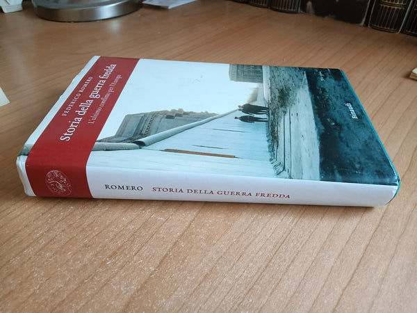 Storia della guerra fredda. L’ultimo conflitto per l’Europa | Federico Romero - Einaudi