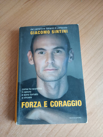 Forza e coraggio | Giacomo Sintini - Mondadori