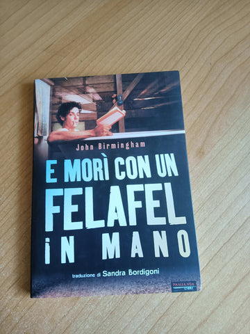 E morì con un felafel in mano | John Birmingham