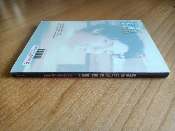 E morì con un felafel in mano | John Birmingham