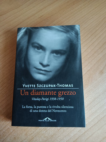 Un diamante grezzo | Yvette Szczupak Thomas - Ponte Alle Grazie