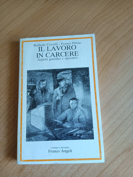 Il lavoro in carcere. Aspetti giuridici e operativi | R. Ciccotti; F. Pitattu