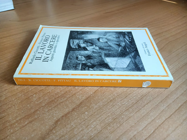 Il lavoro in carcere. Aspetti giuridici e operativi | R. Ciccotti; F. Pitattu