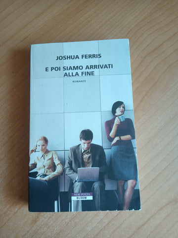 E poi siamo arrivati alla fine | Joshua Ferris - Neri Pozza
