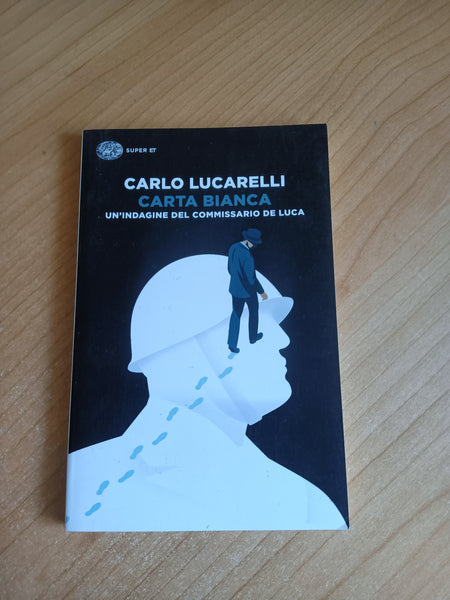 Carta bianca. Un’indagine del commissario De Luca | Carlo Lucarelli - Einaudi